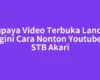 Supaya Video Terbuka Lancar Begini Cara Nonton Youtube di STB Akari