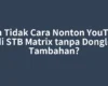 Bisa Tidak Cara Nonton YouTube di STB Matrix tanpa Dongle Tambahan?