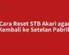 Cara Reset STB Akari agar Kembali ke Setelan Pabrik