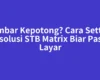 Gambar Kepotong? Cara Setting Resolusi STB Matrix Biar Pas di Layar