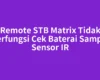Remote STB Matrix Tidak Berfungsi Cek Baterai Sampai Sensor IR