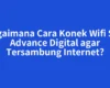 Bagaimana Cara Konek Wifi STB Advance Digital agar Tersambung Internet?