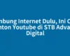 Sambung Internet Dulu, Ini Cara Nonton Youtube di STB Advance Digital