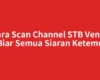 Cara Scan Channel STB Venus Biar Semua Siaran Ketemu
