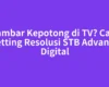 Gambar Kepotong di TV? Cara Setting Resolusi STB Advance Digital